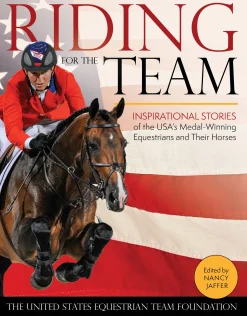 TRAFALGAR SQUARE Books & Dvds|Riding for the Team: Inspirational Stories of the USA’s Medal-Winning Equestrians and Their Horses